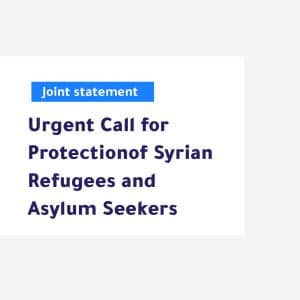 Joint statement| Urgent Call for Protection of Syrian Refugees and Asylum Seekers